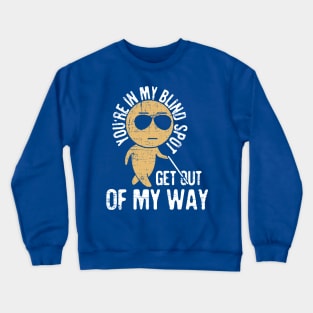 You’re In My Blind Spot 1 Crewneck Sweatshirt